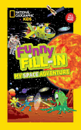 National Geographic Kids Funny Fill-in: My Space A