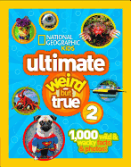 'Ultimate Weird But True 2: 1,000 Wild & Wacky Facts & Photos!'
