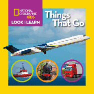 National Geographic Kids Look and Learn: Things That Go (Look & Learn)