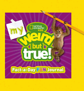 My Weird But True Fact-a-Day Fun Journal