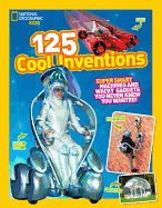 125 Cool Inventions: Supersmart Machines and Wack