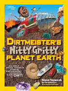Dirtmeister's Nitty Gritty Planet Earth: All Abou