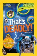 That's Deadly!: Fatal Facts That Will Test Your F