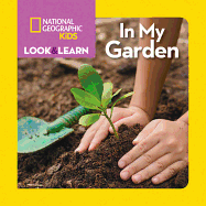 National Geographic Kids Look and Learn: In My Garden (Look & Learn)