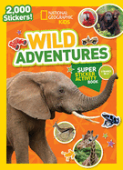 National Geographic Kids Wild Adventures Super Sticker Activity Book (NG Sticker Activity Books)