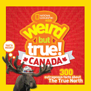 Weird But True Canada: 300 Outrageous Facts About