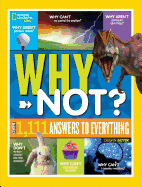 National Geographic Kids Why Not?: Over 1,111 Answers to Everything