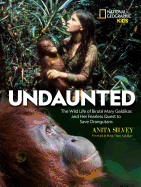 Undaunted: The Wild Life of Birut├â┬⌐ Mary Galdikas
