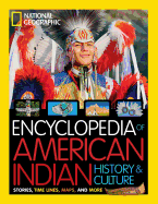 'National Geographic Kids Encyclopedia of American Indian History and Culture: Stories, Timelines, Maps, and More'
