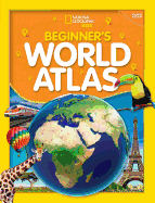 National Geographic Kids Beginner's World Atlas,