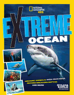 Extreme Ocean: Amazing Animals, High-Tech Gear,