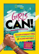 Girls Can!: Smash Stereotypes, Defy Expectations,