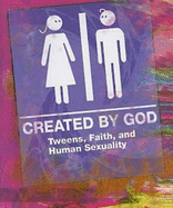 Created by God Student Book: Tweens, Faith, and Human Sexuality