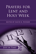 Just in Time! Prayers for Lent and Holy Week (Just in Time! (Abingdon Press))