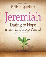 'Jeremiah, Participant Book: Daring to Hope in an Unstable World'