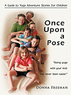 Once Upon a Pose: A Guide to Yoga Adventure Stories for Children