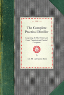 Complete Practical Distiller: Comprising the Most Perfect and Exact Theoretical and Practical Description of the Art of Distillation and Rectification (Cooking in America)