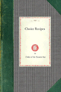 Choice Recipes (Order of Eastern Star) (Cooking in America)