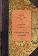 Eighteen Sermons by George Whitefield (Applewood Books)