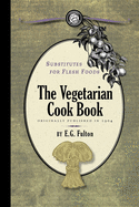 Substitutes for Flesh Foods: Vegetarian cook book (Cooking in America)