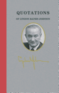 Quotations of Lyndon Baines Johnson (Quotations of Great Americans)