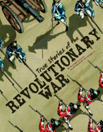 True Stories of the Revolutionary War (Stories of War)