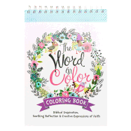 The Word in Color Coloring Book, Biblical Inspiration, Soothing Reflection and Creative Expressions of Faith Coloring book for Teens and Adults