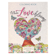 Where Love Blooms Coloring Book Tranquil Reminders of God's Love to Color and Meditate On