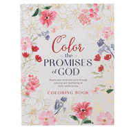 Coloring Book Color the Promises of God - Renew Your Mind and Spirit through Coloring and Mediation on God's Words to You