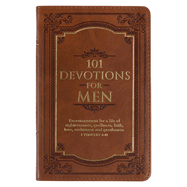 101 Devotions For Men, Encouragement For a Life of Righteousness, Godliness, Faith, Love, Endurance and Gentleness - 1 Timothy 6:11, Brown Faux Leather Flexcover