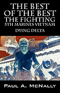 The Best of the Best the Fighting 5th Marines Vietnam: Dying Delta