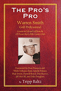 The Pro's Pro: Warren Smith, Golf Professional - Lessons on Life and Golf from the Ol' Pro at Cherry Hills Country Club