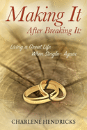 Making It After Breaking It: Living a Great Life When Single --- Again