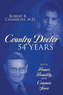 Country Doctor 54 Years: With Humor, Humility, and Common Sense