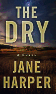 The Dry (Thorndike Press Large Print Peer Picks)