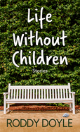 Life Without Children: Stories (Thorndike Press Large Print Basic)