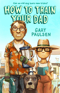 How to Train Your Dad (Thorndike Press Youth Large Print)