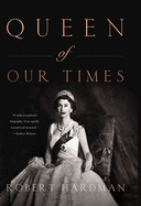 Queen of Our Times: The Life of Queen Elizabeth II (Thorndike Press Large Print Biography and Memoir)