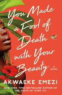 You Made a Fool of Death with Your Beauty (Thorndike Press Large Print Core)