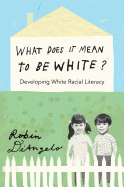 What Does It Mean to Be White?: Developing White Racial Literacy (Counterpoints)