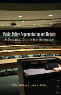 Public Policy Argumentation and Debate: A Practical Guide for Advocacy