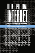 The Intersectional Internet: Race, Sex, Class, and Culture Online (Digital Formations)