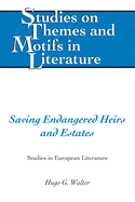 Saving Endangered Heirs and Estates: Studies in European Literature (Studies on Themes and Motifs in Literature)