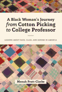 A Black Woman's Journey from Cotton Picking to College Professor: Lessons about Race, Class, and Gender in America (Black Studies and Critical Thinking)