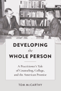 Developing the Whole Person: A Practitioner├óΓé¼Γäós Tale of Counseling, College, and the American Promise