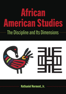 African American Studies: The Discipline and Its Dimensions (Black Studies and Critical Thinking)