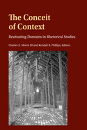 The Conceit of Context: Resituating Domains in Rhetorical Studies (Frontiers in Political Communication)