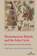 Mesoamerican Rituals and the Solar Cycle (Indigenous Cultures of Latin America: Past and Present, 1)