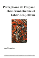 Perceptions de l├óΓé¼Γäóespace chez Frank├â┬⌐tienne et Tahar Ben Jelloun (Interdisciplinary Studies in Diasporas) (French Edition)