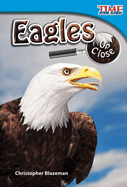 Teacher Created Materials - TIME For Kids Informational Text: Eagles Up Close - Grade 2 - Guided Reading Level J